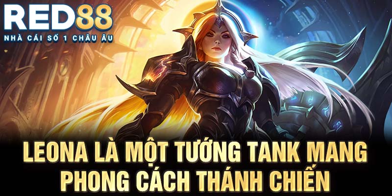 Leona là một tướng tank mang phong cách thánh chiến