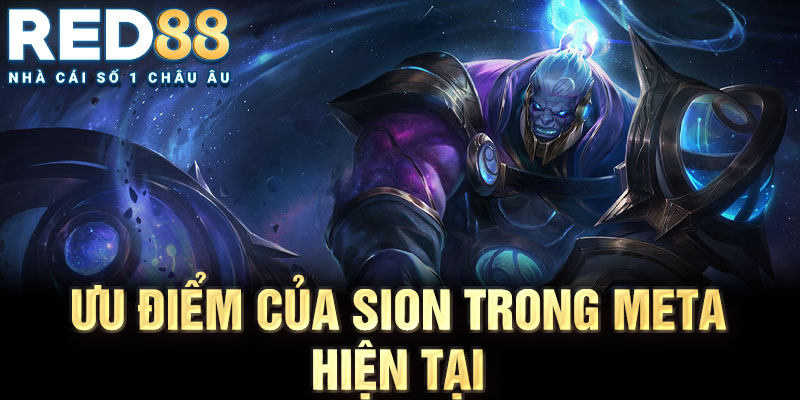 Ưu điểm của sion trong meta hiện tại