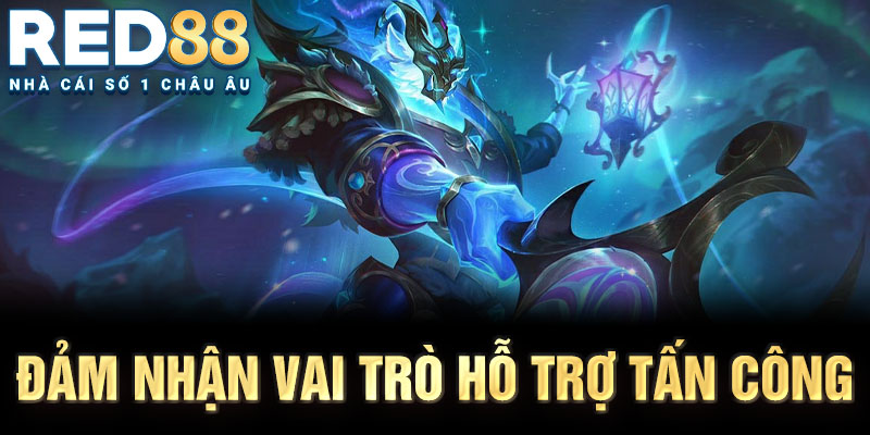 Đảm nhận vai trò hỗ trợ tấn công