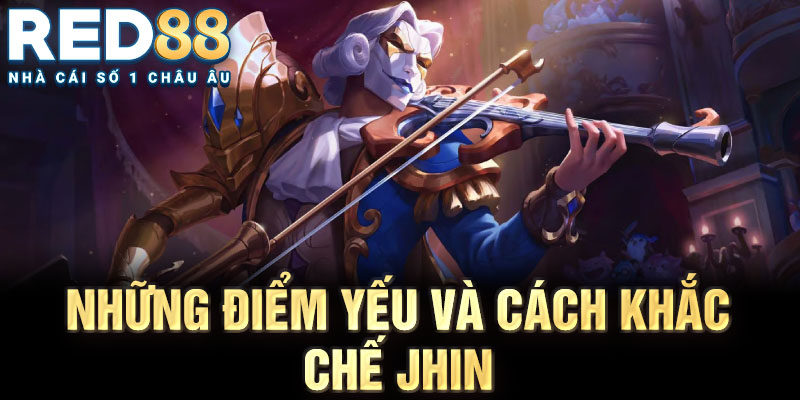 Những điểm yếu và cách khắc chế jhin