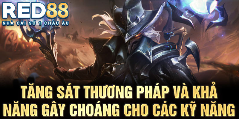 Tăng sát thương pháp và khả năng gây choáng cho các kỹ năng